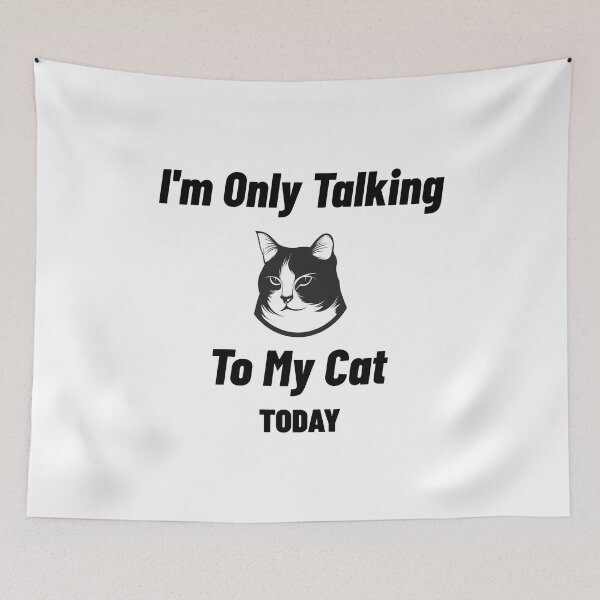 Item preview, I'm Only Talking To My Cat Today designed and sold by The2Art.