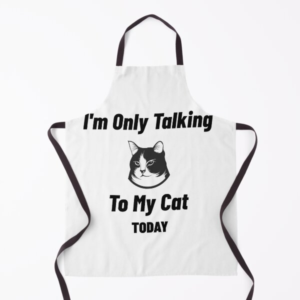 Item preview, I'm Only Talking To My Cat Today designed and sold by The2Art.