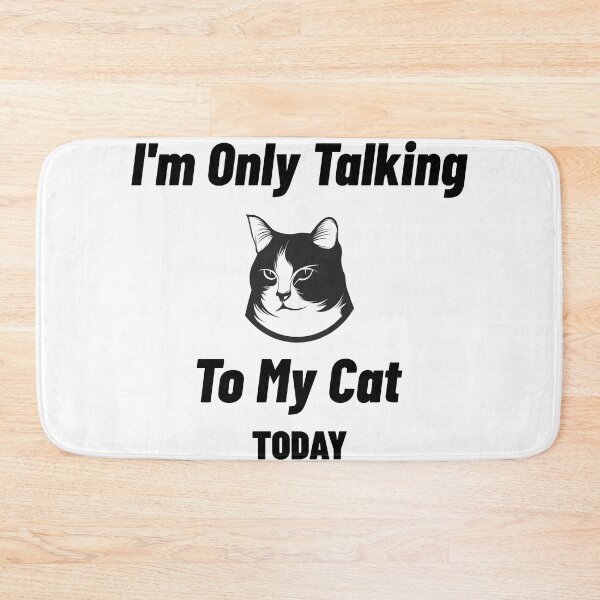 Item preview, I'm Only Talking To My Cat Today designed and sold by The2Art.