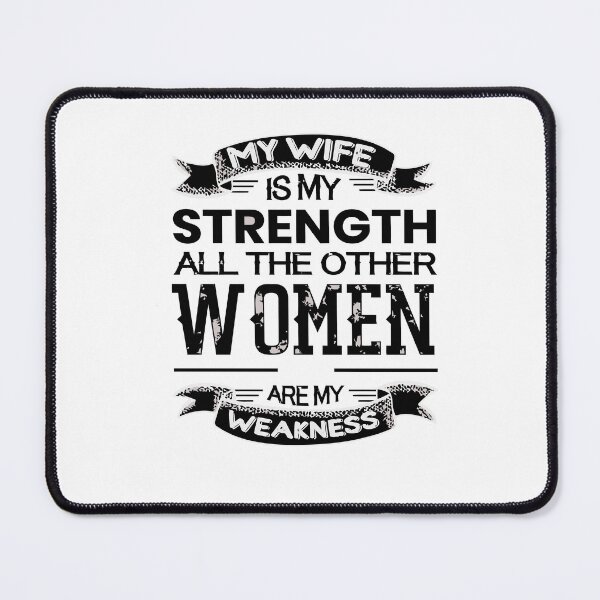 Item preview, My Wife Is My Strength All The Other Women Are My Weakness designed and sold by Azhastor.