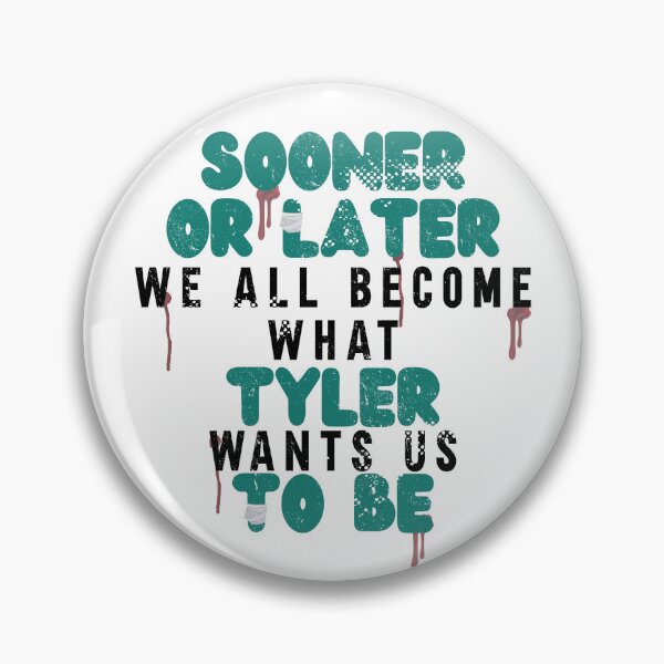 Item preview, Sooner or later we all become what Tyler wants us to be. -Fight Club  designed and sold by Sticker Up.