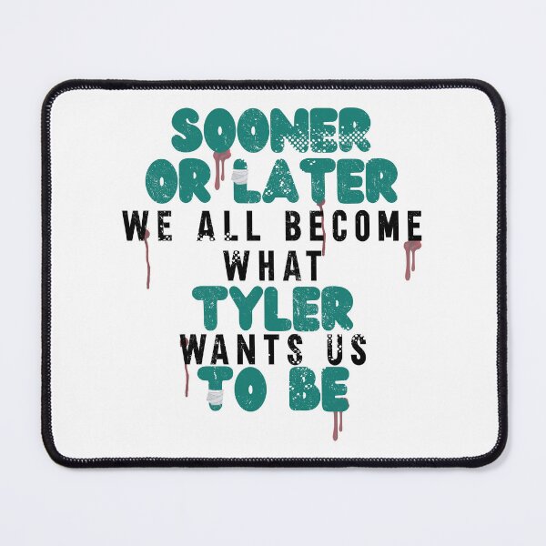 Item preview, Sooner or later we all become what Tyler wants us to be. -Fight Club  designed and sold by Sticker Up.