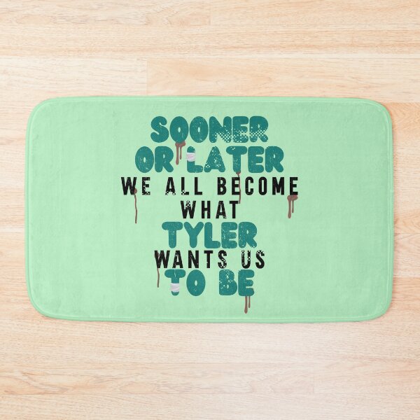 Item preview, Sooner or later we all become what Tyler wants us to be. -Fight Club  designed and sold by Sticker Up.