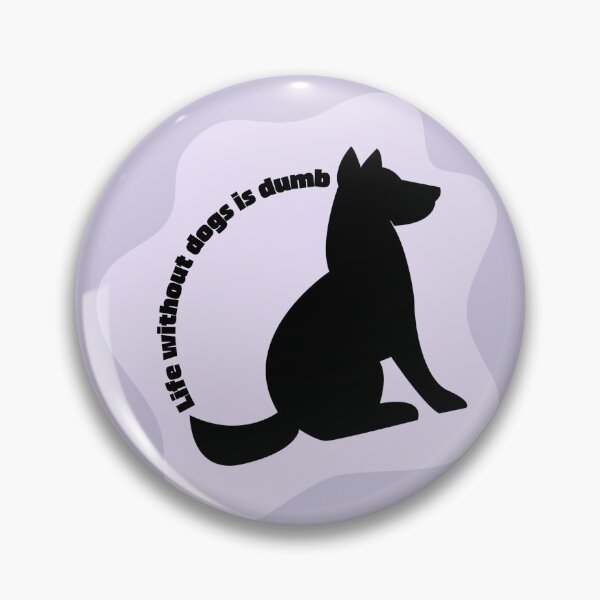 Item preview, Life without dogs is dumb designed and sold by Crushonnature.