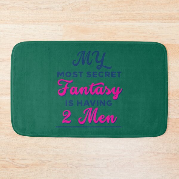 Item preview, My Most Secret Fantasy Is Having 2 Men   designed and sold by PhamilyCustoms.