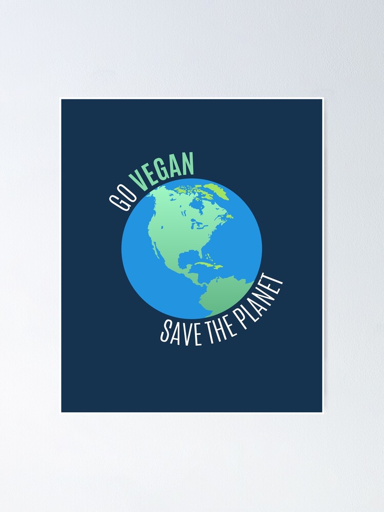 "Go Vegan, Save The Planet" Poster For Sale By Designfirebrand | Redbubble