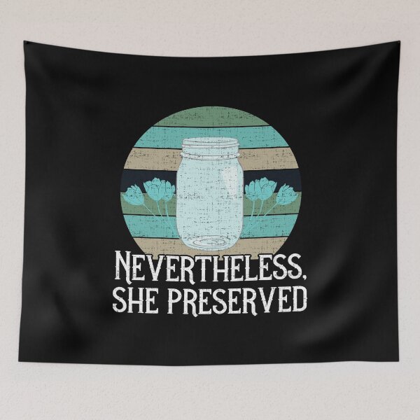 Item preview, Nevertheless She Preserved Funny Canning designed and sold by TrendTastic.