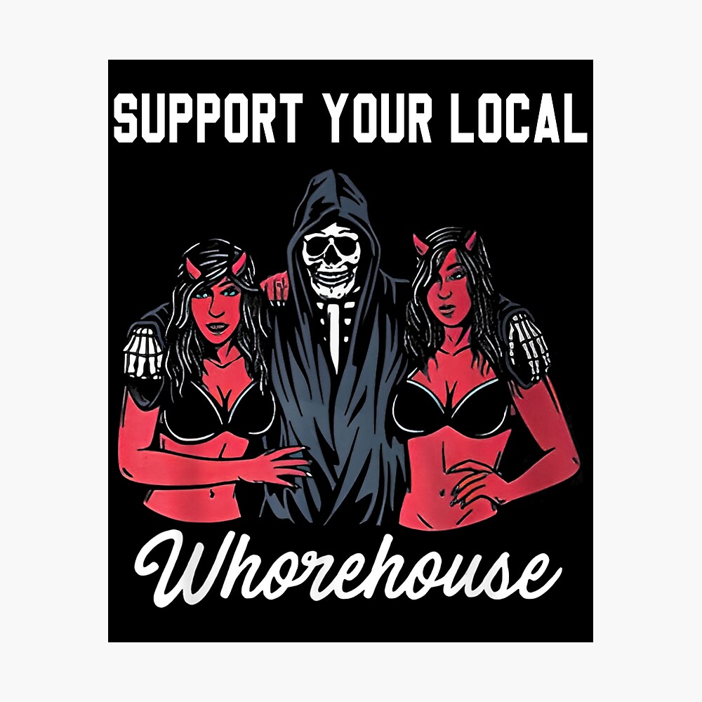 support your local whorehouse