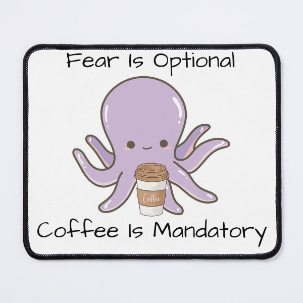 Item preview, Fear Is Optional Coffee Is Mandatory Design designed and sold by Deadlycloak.