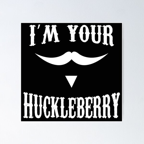 Item preview, I'm Your Huckleberry designed and sold by myoungncsu.