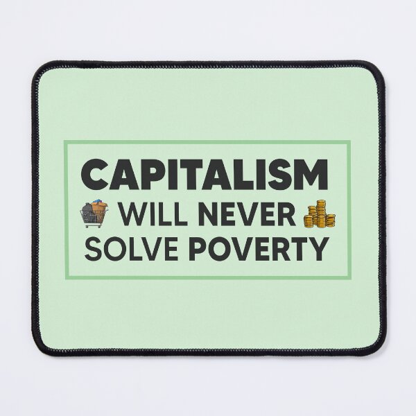 Item preview, Capitalism Will Never Solve Poverty designed and sold by Picket Club.