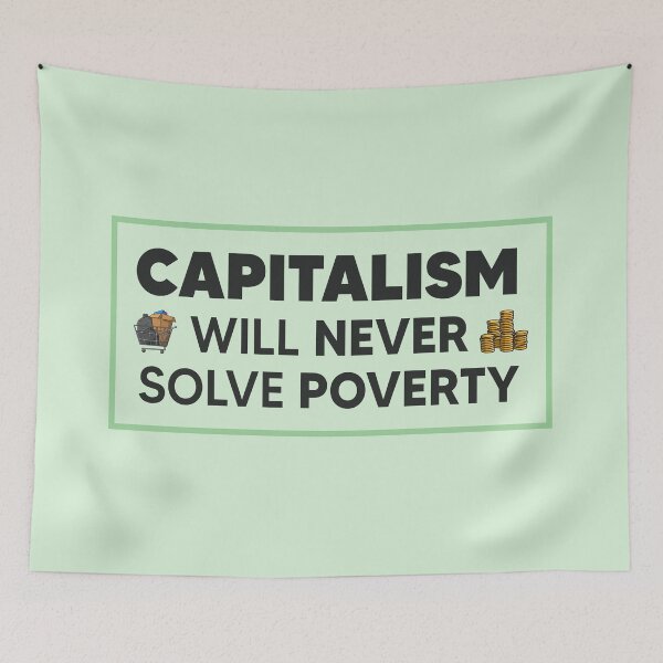 Item preview, Capitalism Will Never Solve Poverty designed and sold by Picket Club.