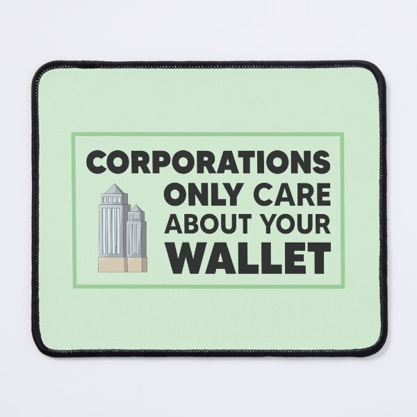 Item preview, Corporations Only Care About Your Wallet - Capitalism designed and sold by Picket Club.