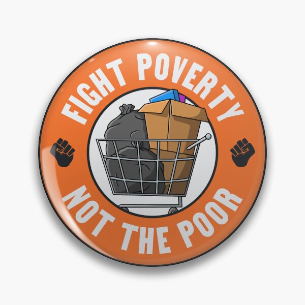 Item preview, Fight Poverty Not The Poor - Social Program Funding designed and sold by Picket Club.