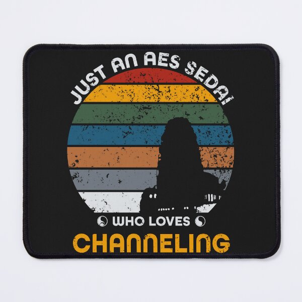 Item preview, Just an Aes Sedai Who Loves Channeling designed and sold by Taveren-Tavern.