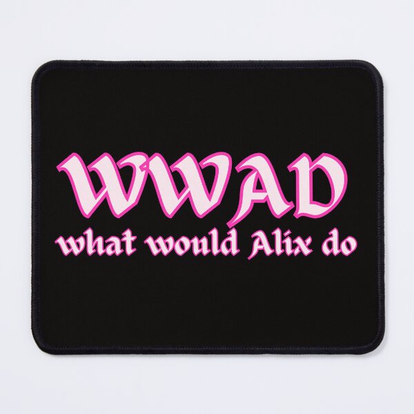 Item preview, What Would Alix Do designed and sold by smokelikeagirl.