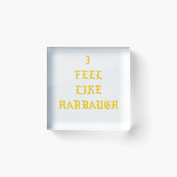 Item preview, I Feel Like Harbaugh Yellow designed and sold by Taylor Rovin.