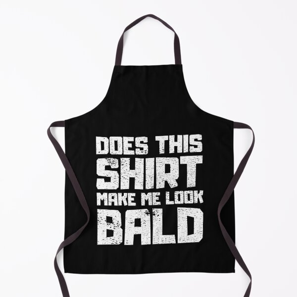 Item preview, Does This Shirt Make me Look Bald designed and sold by FNStuff.