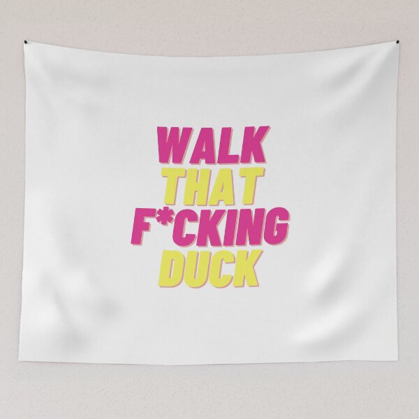 Item preview, Walk That Fucking Duck designed and sold by JFRBDesigns.