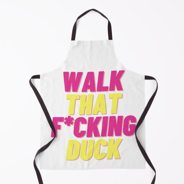Item preview, Walk That Fucking Duck designed and sold by JFRBDesigns.