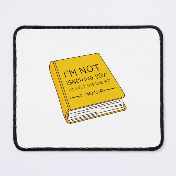 Item preview, Im Not Ignoring You Im Just Overwhrlmed A Memoir Tshirt designed and sold by taylor-us.