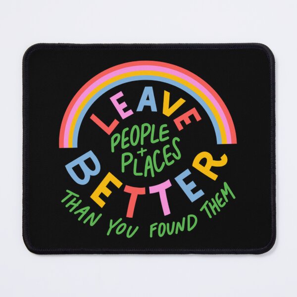 Item preview, leave People Place Better Than You Found Them designed and sold by taylor-us.