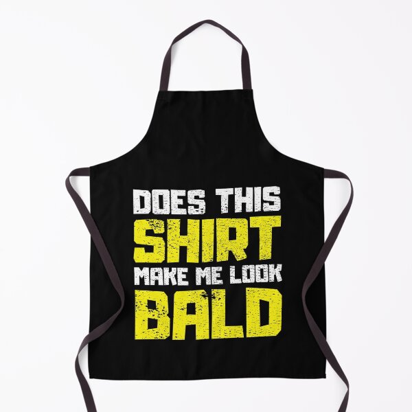 Item preview, Does This Shirt Make me Look Bald designed and sold by FNStuff.