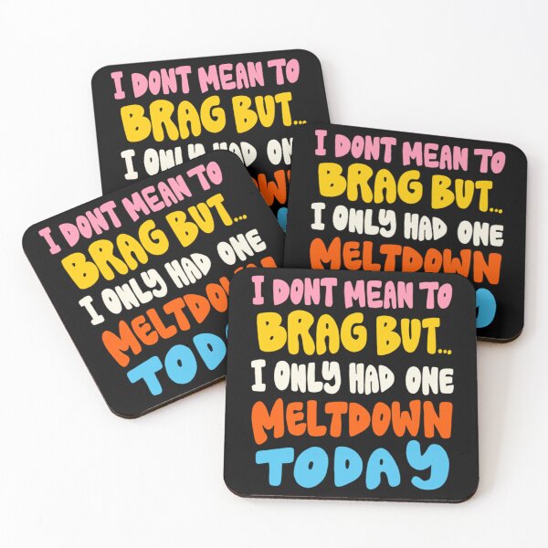 Item preview, I Dont Mean To Brag But i only Had One Meltdown Today designed and sold by taylor-us.