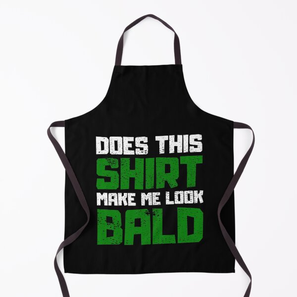 Item preview, Does This Shirt Make me Look Bald designed and sold by FNStuff.