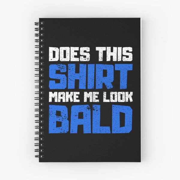 Item preview, Does This Shirt Make me Look Bald designed and sold by FNStuff.