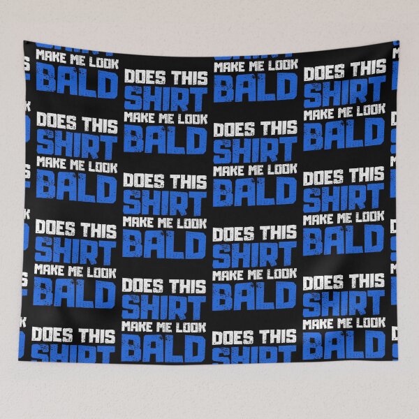 Item preview, Does This Shirt Make me Look Bald designed and sold by FNStuff.