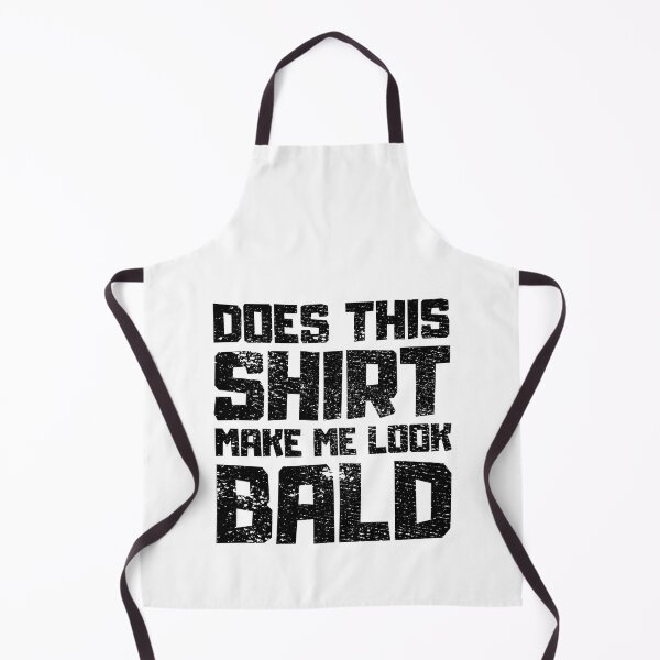 Item preview, Does This Shirt Make me Look Bald designed and sold by FNStuff.