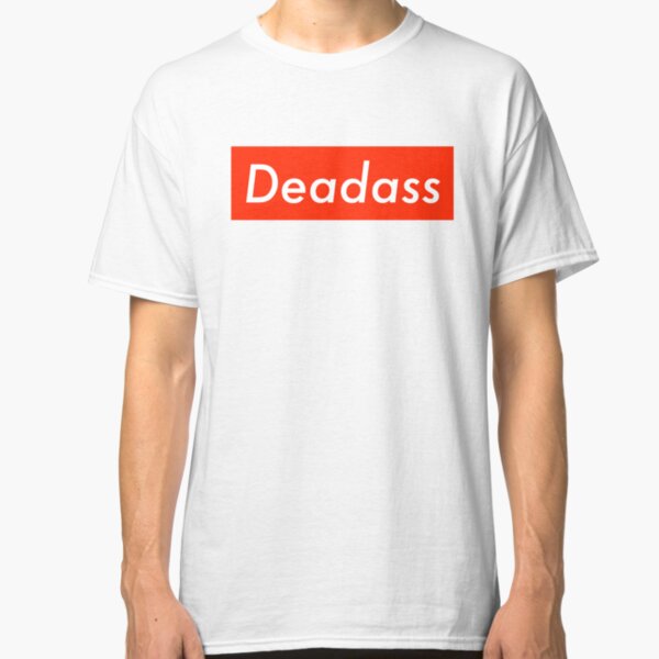 deadass t shirt