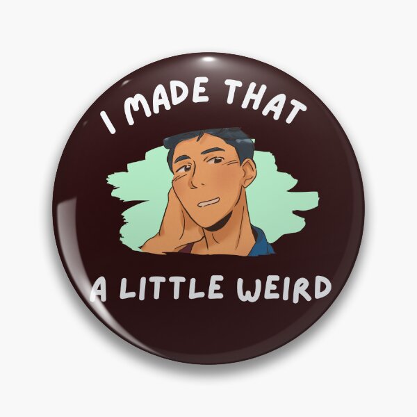 Item preview, I Made That A Little Weird designed and sold by Willow65625.