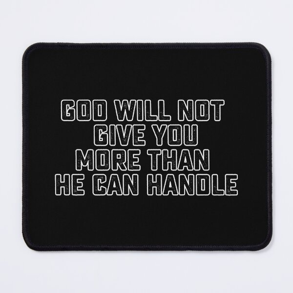 Item preview, God Will Not Give You More Than He Can Handle designed and sold by RightofCenter.