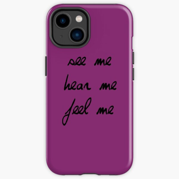 See Me, Hear Me, Feel Me iPhone Tough Case