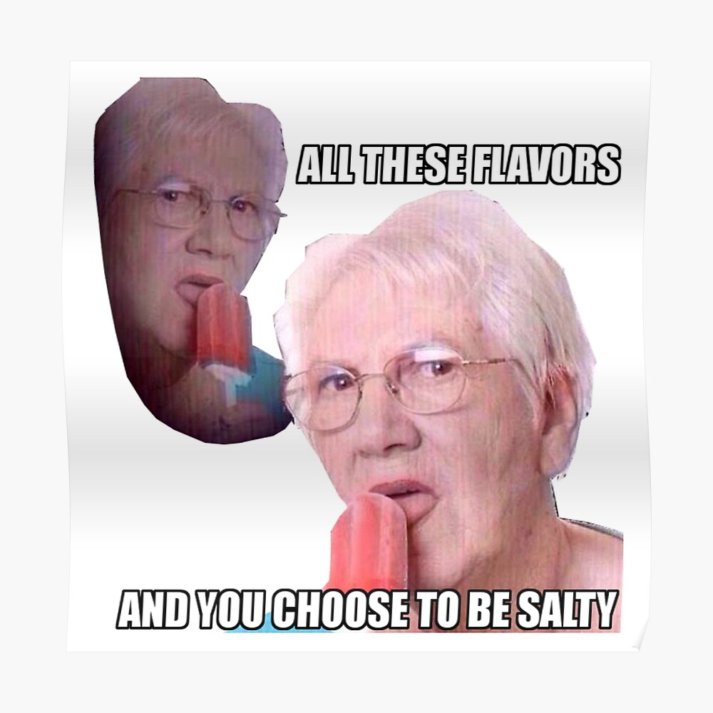 All These Flavors And You Choose To Be Salty Sticker By Noahthedoughnut Redbubble