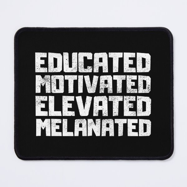 Item preview, Educated Motivated Elevated Melanated designed and sold by FNStuff.