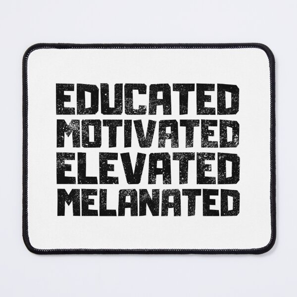 Item preview, Educated Motivated Elevated Melanated designed and sold by FNStuff.