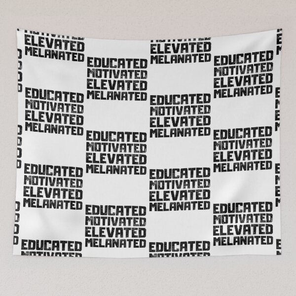 Item preview, Educated Motivated Elevated Melanated designed and sold by FNStuff.
