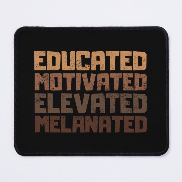Item preview, Educated Motivated Elevated Melanated designed and sold by FNStuff.