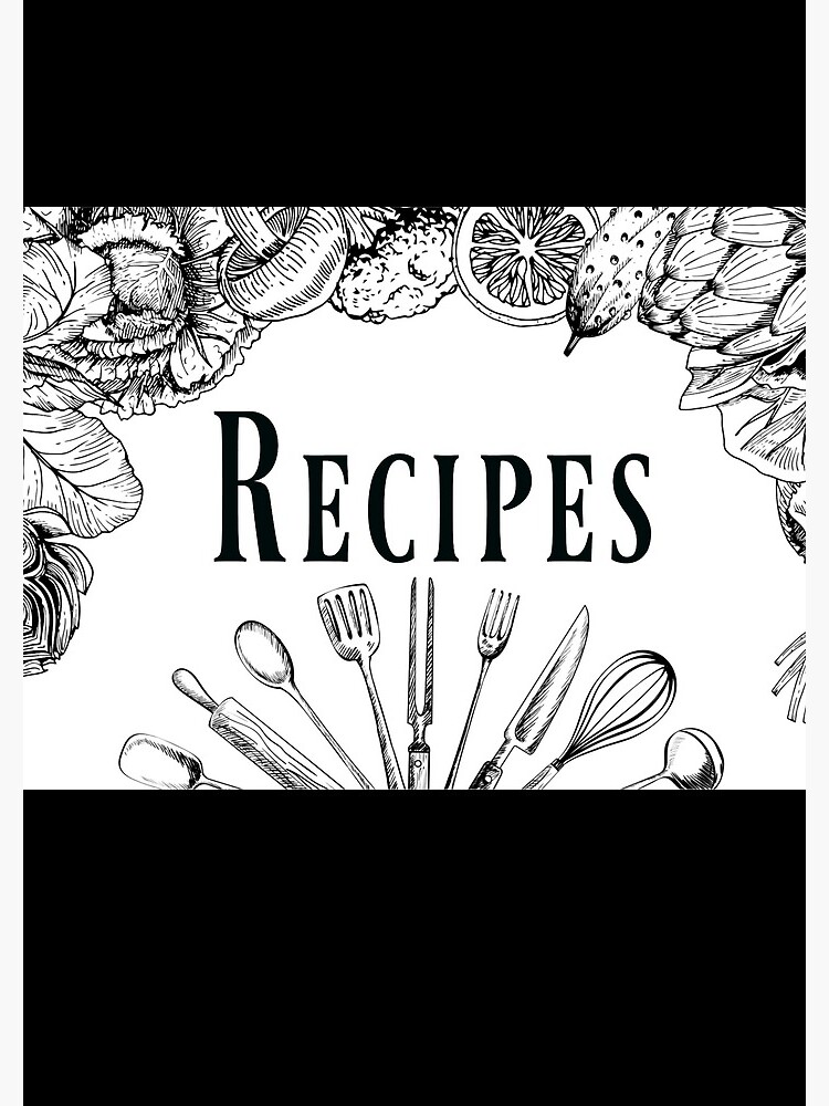 Recipes Book In Black And White Journal and Notebook Only Hardcover  Journal for Sale by CJ Anderson