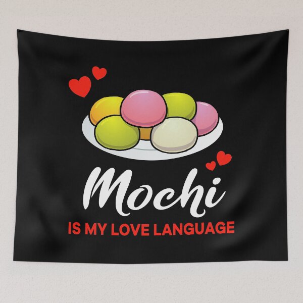 Item preview, Mochi is my Love Language Funny designed and sold by jonmlam.
