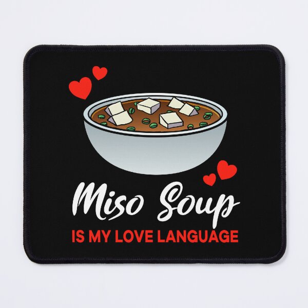 Item preview, Miso Soup is my Love Language Funny designed and sold by jonmlam.