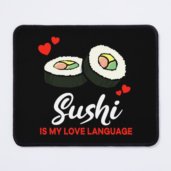 Item preview, Sushi is my Love Language Funny designed and sold by jonmlam.