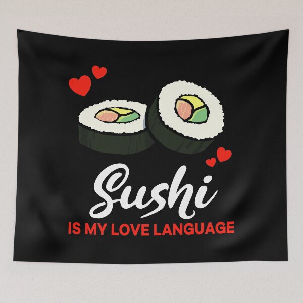 Item preview, Sushi is my Love Language Funny designed and sold by jonmlam.
