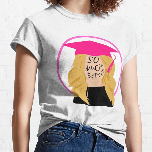 so much better Classic T-Shirt