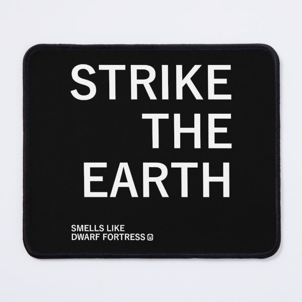 Item preview, Strike The Earth (Smells like Dwarf Fortress) designed and sold by ThePopCultures.
