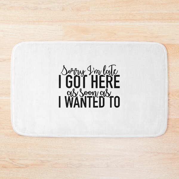 Item preview, Sorry Im Late I Got Here as Soon as I wanted to designed and sold by teamph.