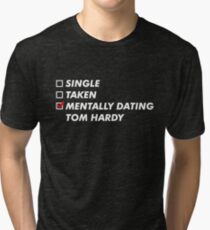 Mentally dating Tom HARDY Tri-blend T-Shirt